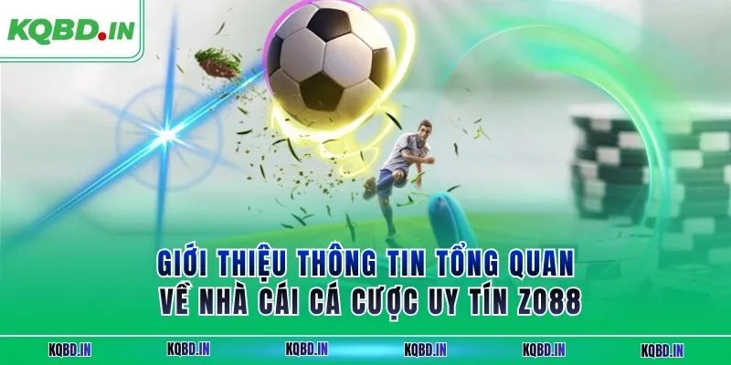 ZO88| Nền Tảng Cá Cược Trực Tuyến Chuyên Nghiệp Số 1 Châu Á 1 Giới thiệu thông tin tổng quan về nhà cái cá cược uy tín ZO88