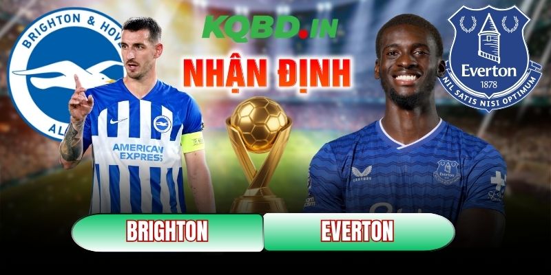 Nhận định bóng đá Brighton Hove Albion vs Everton, 22h00 ngày 31/01 9 Brighton Hove Albion vs Everton