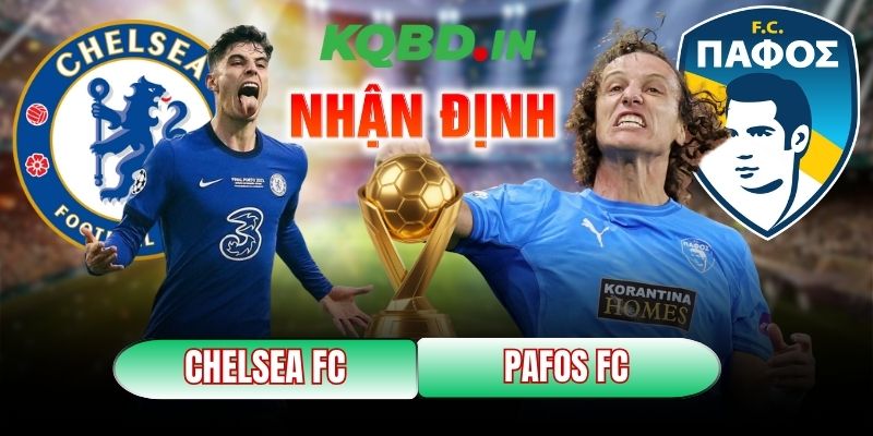 Nhận định bóng đá Chelsea FC vs Pafos FC, 03h00 ngày 22/01 12 Chelsea FC vs Pafos FC