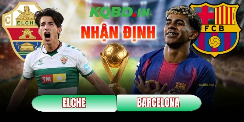 Nhận định bóng đá Elche vs Barcelona, 03h00 ngày 01/02 2 Elche vs Barcelona