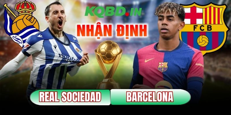 Nhận định bóng đá Real Sociedad vs Barcelona, 03h00 ngày 19/01 10 Real Sociedad vs Barcelona