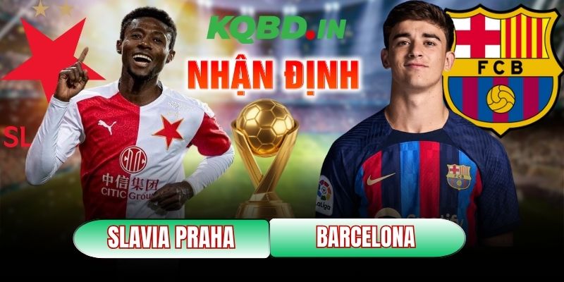Nhận định bóng đá Slavia Praha vs Barcelona, 03h00 ngày 22/01 5 Slavia Praha vs Barcelona