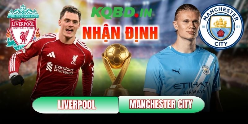 Nhận định bóng đá Liverpool vs Manchester City, 23h30 ngày 08/02 7 Liverpool vs Manchester City
