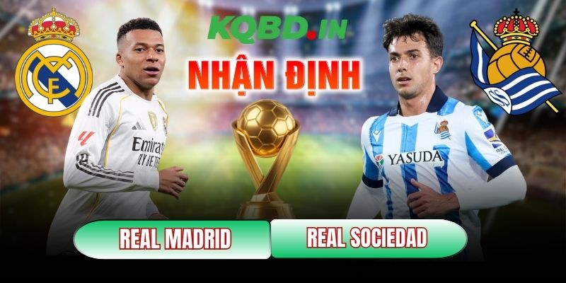 Nhận định bóng đá Real Madrid vs Real Sociedad, 03h00 ngày 15/02 10 Real Madrid vs Real Sociedad