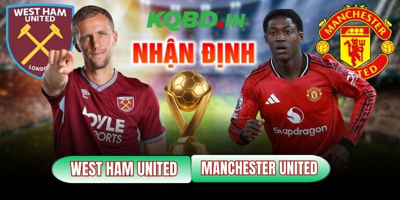 Nhận định bóng đá West Ham vs Man Utd, 03h15 ngày 11/02 4 West Ham vs Man Utd