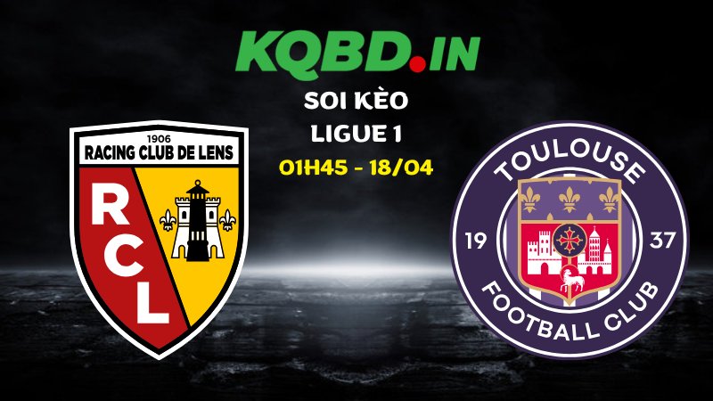 Nhận định Lens vs Toulouse ngày 18/04/2026 | Ligue 1 7 Nhận định Lens vs Toulouse