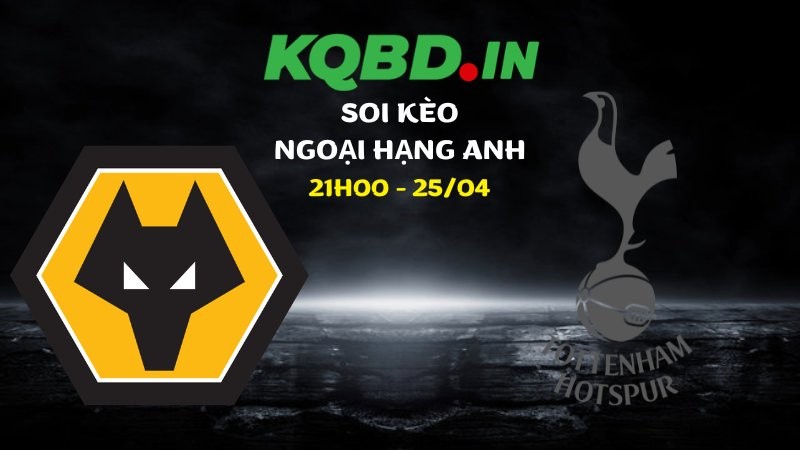 Nhận định Wolves vs Tottenham ngày 25/04/2026 | Ngoại hạng Anh 3 Nhận định Wolves vs Tottenham ngày 25/04/2026 | Ngoại hạng Anh